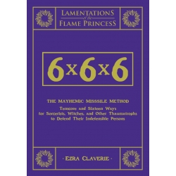 6x6x6: The Mayhemic Misssile Method (Tenscore and Sixteen Ways for Sorcerists, Witches, and Other Thaumatrophs to Defend Their Indefensible Persons) (Print + PDF)